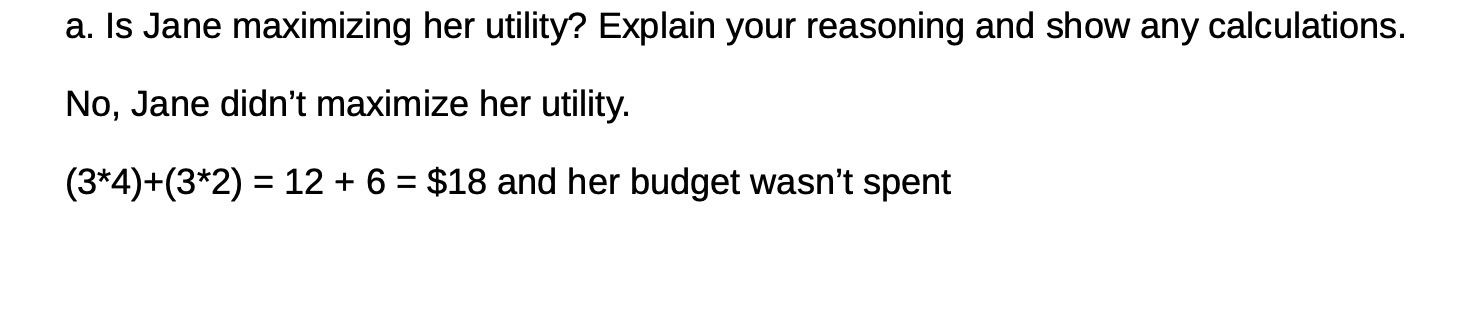  a. Is Jane maximizing her utility? Explain your reasoning and show