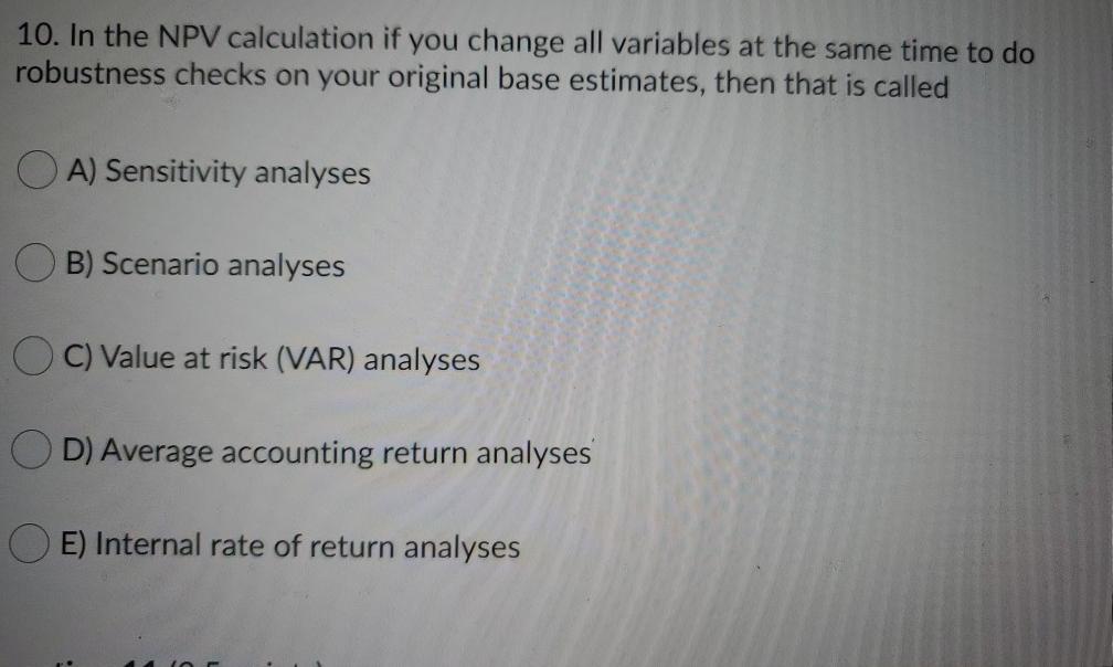  10. In the NPV calculation if you change all variables at