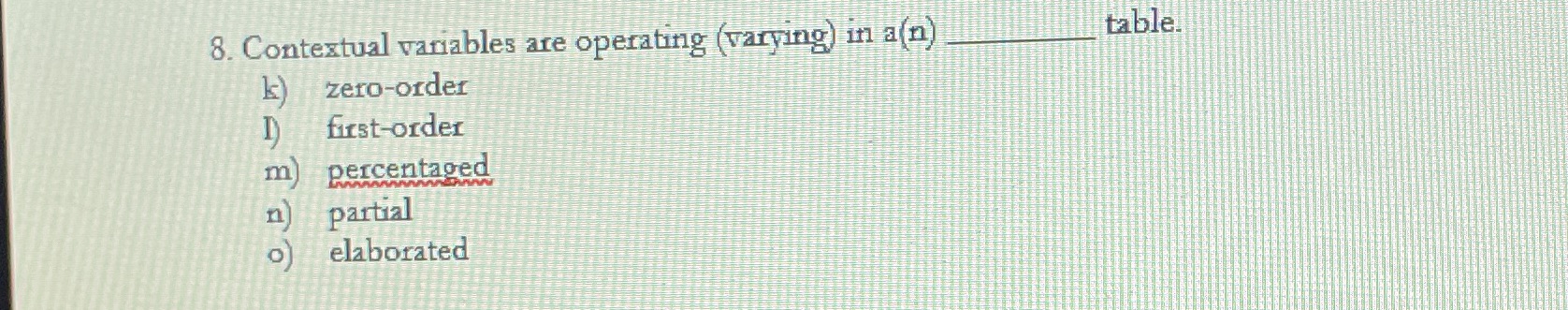 ina(n) 8. Contextual variables are operating (varving) table. k) n) o) zero-ordu
