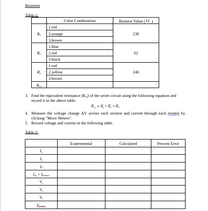  Resistors Table 1: Color Combination Resistor Value ( ( ) 1.red