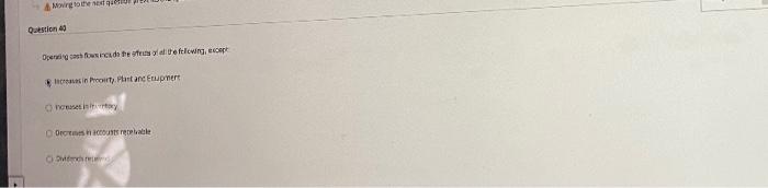  Moving to the Question 40 Openas found the late flowing compt