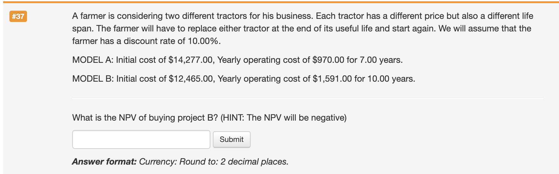 #37 A farmer is considering two different tractors for his business.