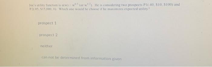  Joe's utility function is w) was for wil he is considering