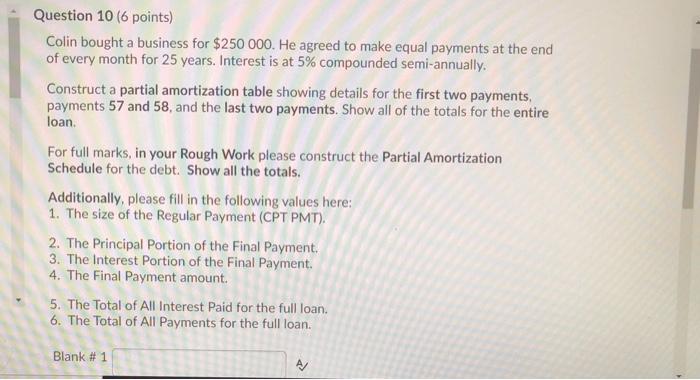  Question 10 (6 points) Colin bought a business for $250 000.