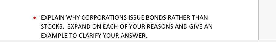  EXPLAIN WHY CORPORATIONS ISSUE BONDS RATHER THAN STOCKS. EXPAND ON EACH