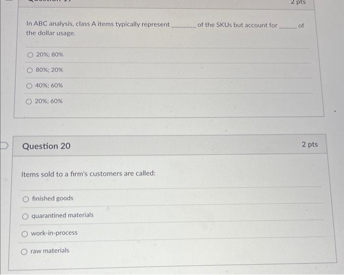  In ABC analysis, class A items typically represent of the SKUs