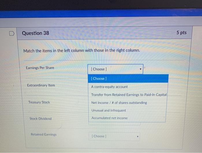  Question 38 5 pts Match the items in the left column