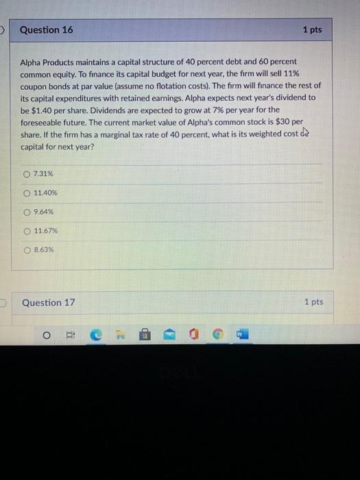  Question 16 1 pts Alpha Products maintains a capital structure of