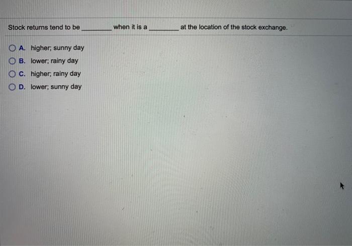 Stock returns tend to be when it is a at the