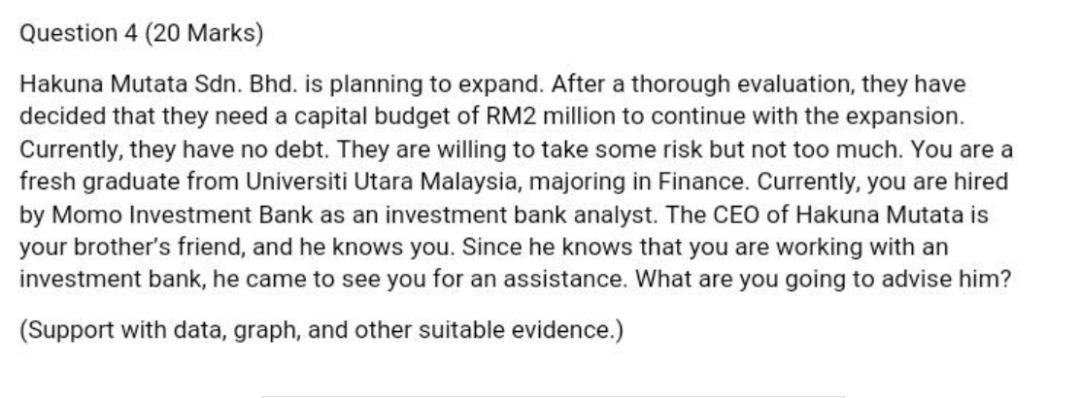  Question 4 (20 Marks) Hakuna Mutata Sdn. Bhd. is planning to
