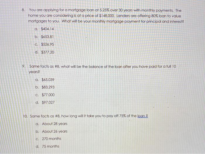  8. You are applying for a mortgage loan at 5.25% over