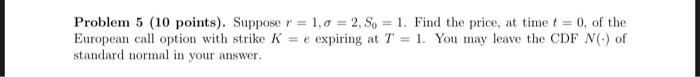  Problem 5 (10 points). Suppose r = 1,0 = 2, S6