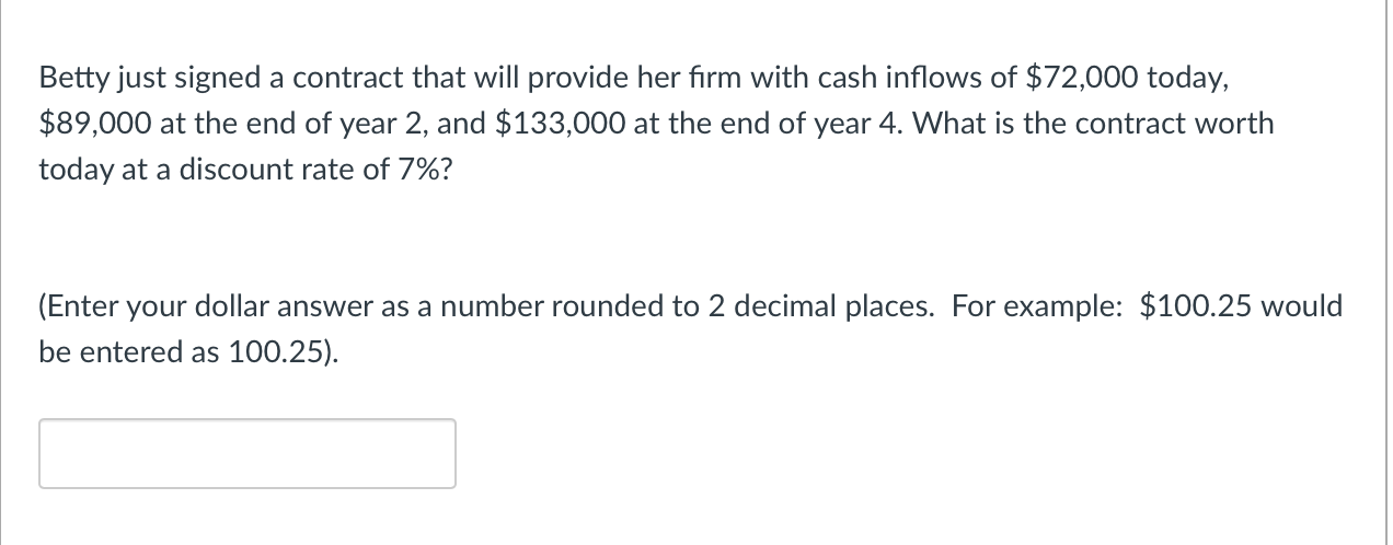  Betty just signed a contract that will provide her firm with