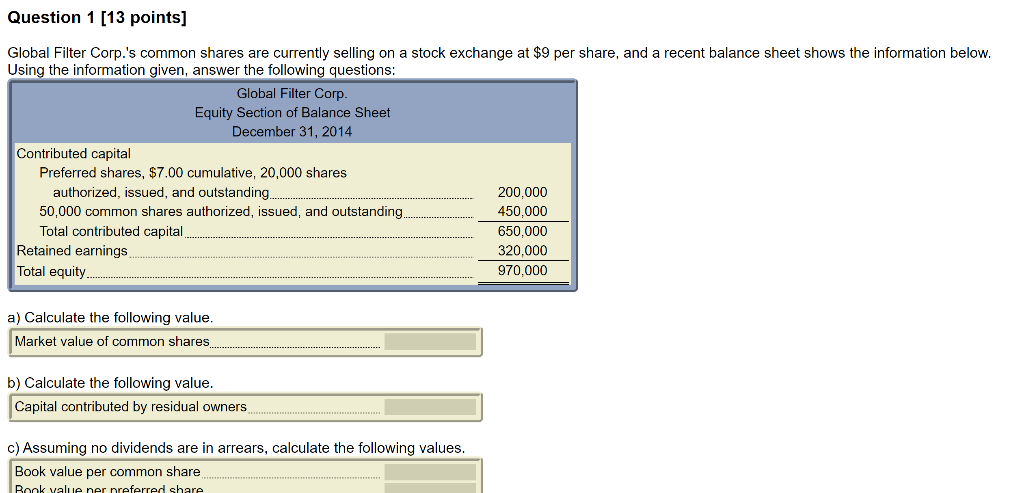  Question 1 (13 points] Global Filter Corp.'s common shares are currently