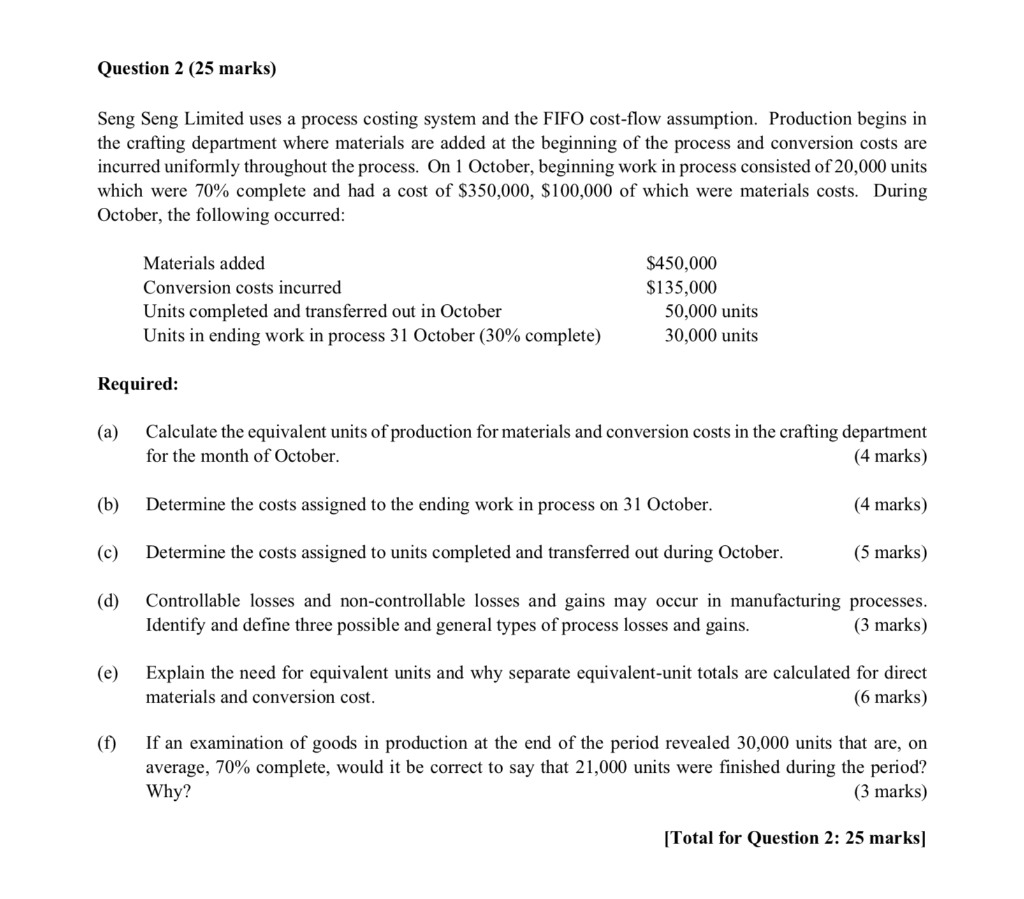  Question 2 (25 marks) Seng Seng Limited uses a process costing