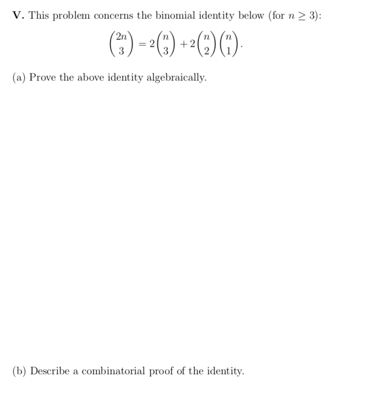V. This problem concerns the binomial identity below (for n >