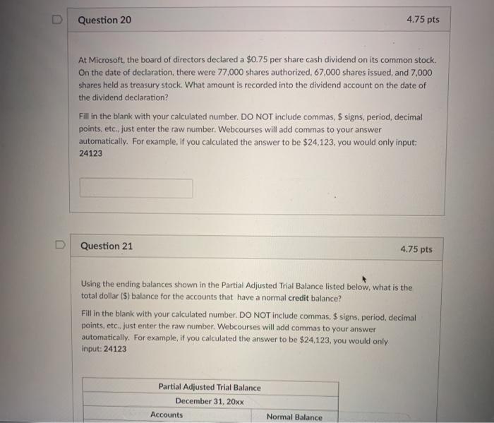 Question 20 4.75 pts At Microsoft, the board of directors declared