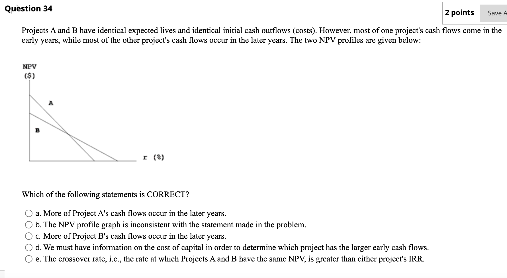 Question 34 2 points Save A Projects A and B have