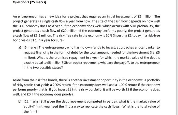  Please answer question b Question 1 (25 marks] An entrepreneur has