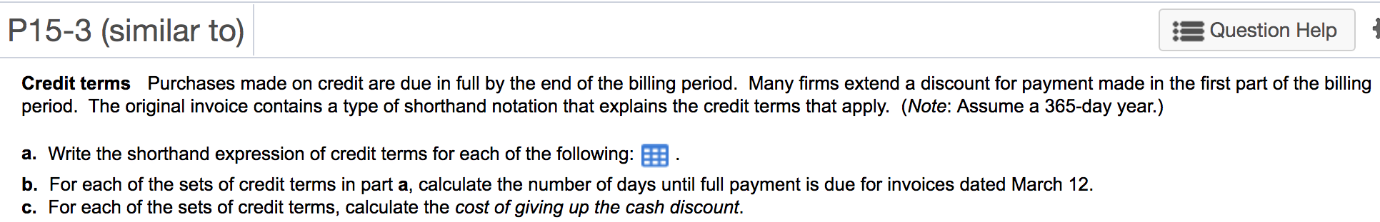  P15-3 (similar to) Question Help Credit terms Purchases made on credit