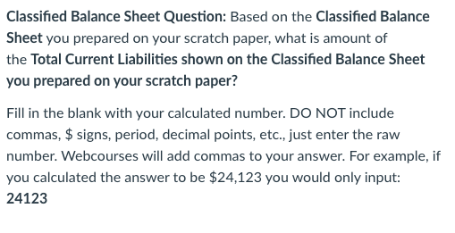 Classified Balance Sheet Question: Based on the Classified Balance Sheet you
