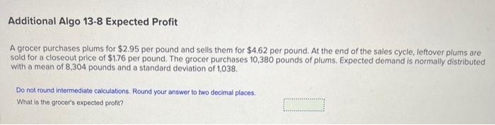  A grocer purchases plums for $2.95 per pound and sells them