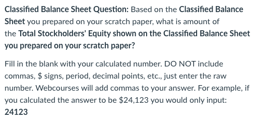  Classified Balance Sheet Question: Based on the Classified Balance Sheet you
