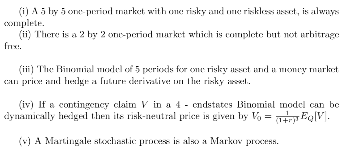True or False (i) A 5 by 5 one-period market with one