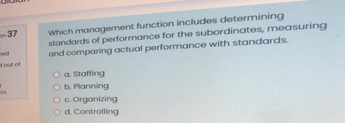  on 37 Which management function includes determining standards of performance for