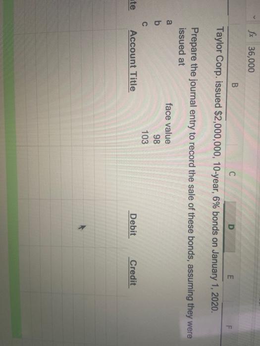  fx 36,000 D E F Taylor Corp. issued $2,000,000, 10-year, 6%