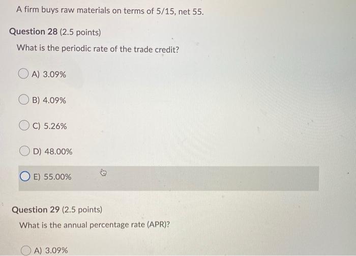  A firm buys raw materials on terms of 5/15, net 55.