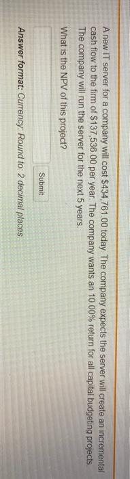  A new IT server for a company will cost $434 761.00