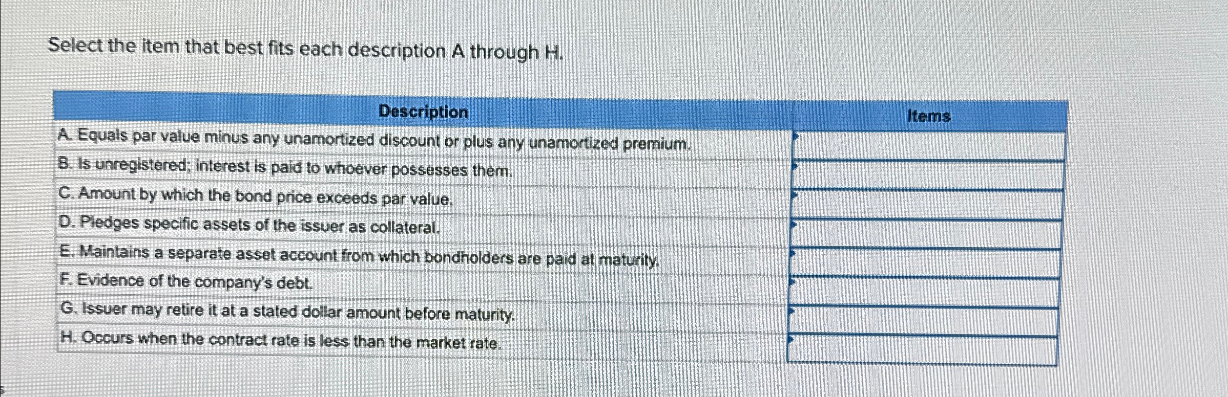  Select the item that best fits each description A through H.