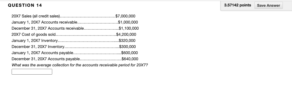  QUESTION 14 3.57142 points Save Answer 20x7 Sales (all credit sales)..........