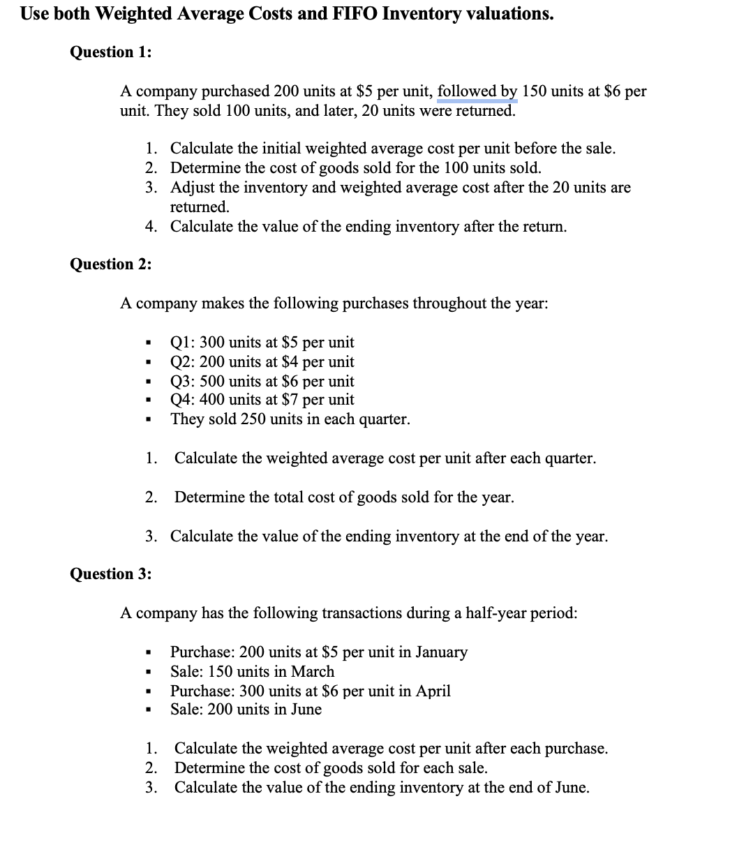  Use both Weighted Average Costs and FIFO Inventory valuations. Question 1: