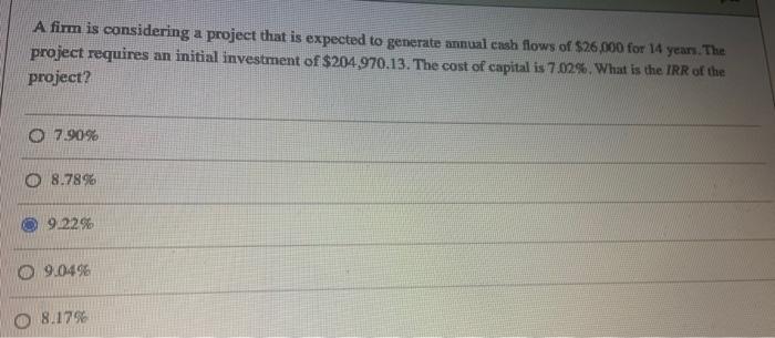  A firm is considering a project that is expected to generate