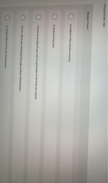  please answer both, will like! Unsystematic risk: Multiple Choice is related
