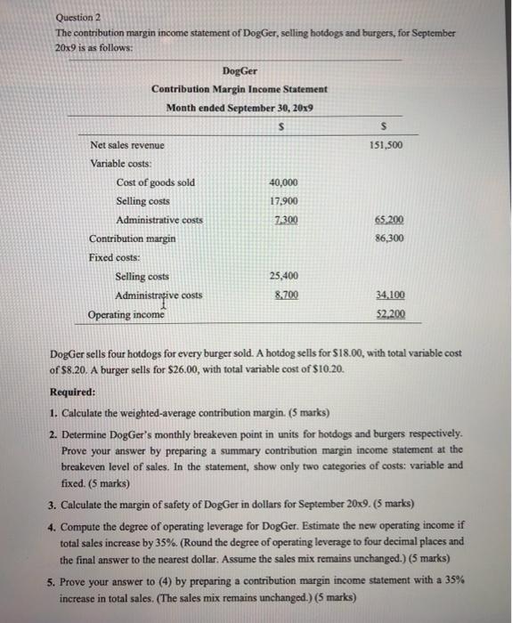  Question 2 The contribution margin income statement of DogGer, selling hotdogs
