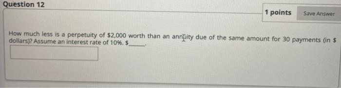  Question 12 1 points Save Answer How much less is a