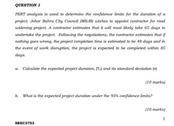  QUESTION 1 PERT analysis is used to determine the confidence limits