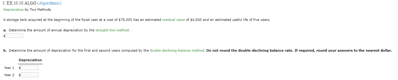  EX.10.10.ALGO (Algorithmic) Depreciation by Two Methods A storage tank acquired at