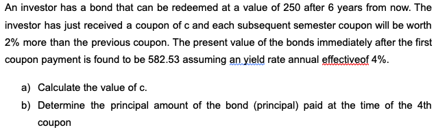 please explain it in details, thank you An investor has a bond