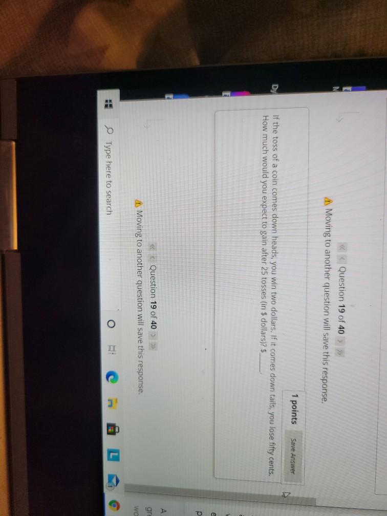 >> A Moving to another question will save this response. 1