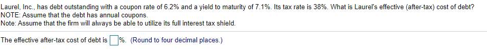  Laurel, Inc., has debt outstanding with a coupon rate of 6.2%