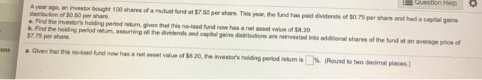  Question Help o A year ago, an investor bought 100 shares