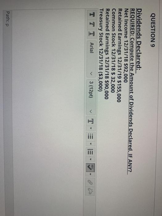  QUESTION 9 Dividends Declared: REQUIRED: Compute the Amount of Dividends Declared,