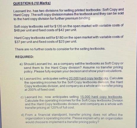  QUESTION 6 (10 Marks) Leonard Inc. has two divisions for selling