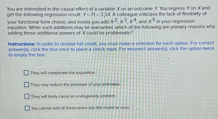  You are interested in the causal effect of a variable X