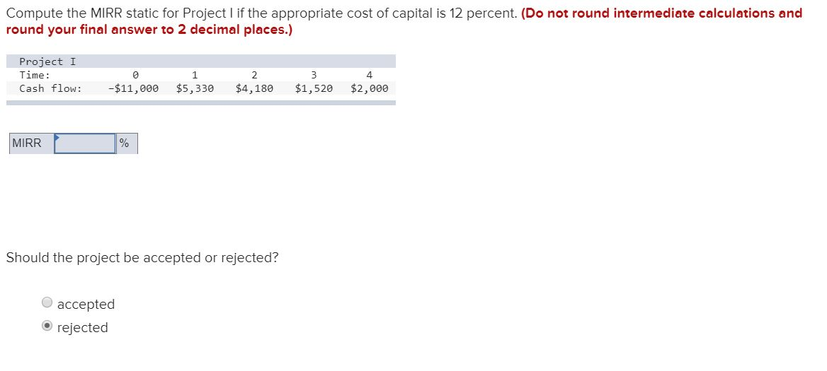  Compute the MIRR static for Project I if the appropriate cost