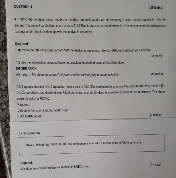 QUESTION 4 (25 Marks) 4.1 Using the dividend growth model, an